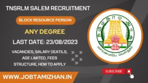 Read more about the article TNSRLM Salem Recruitment 2023 Block Resource Person Posts