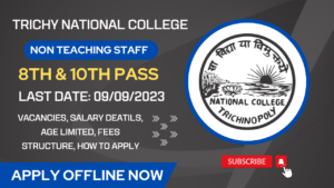 Read more about the article Trichy National College Recruitment 2023 30 Non Teaching Staff Posts