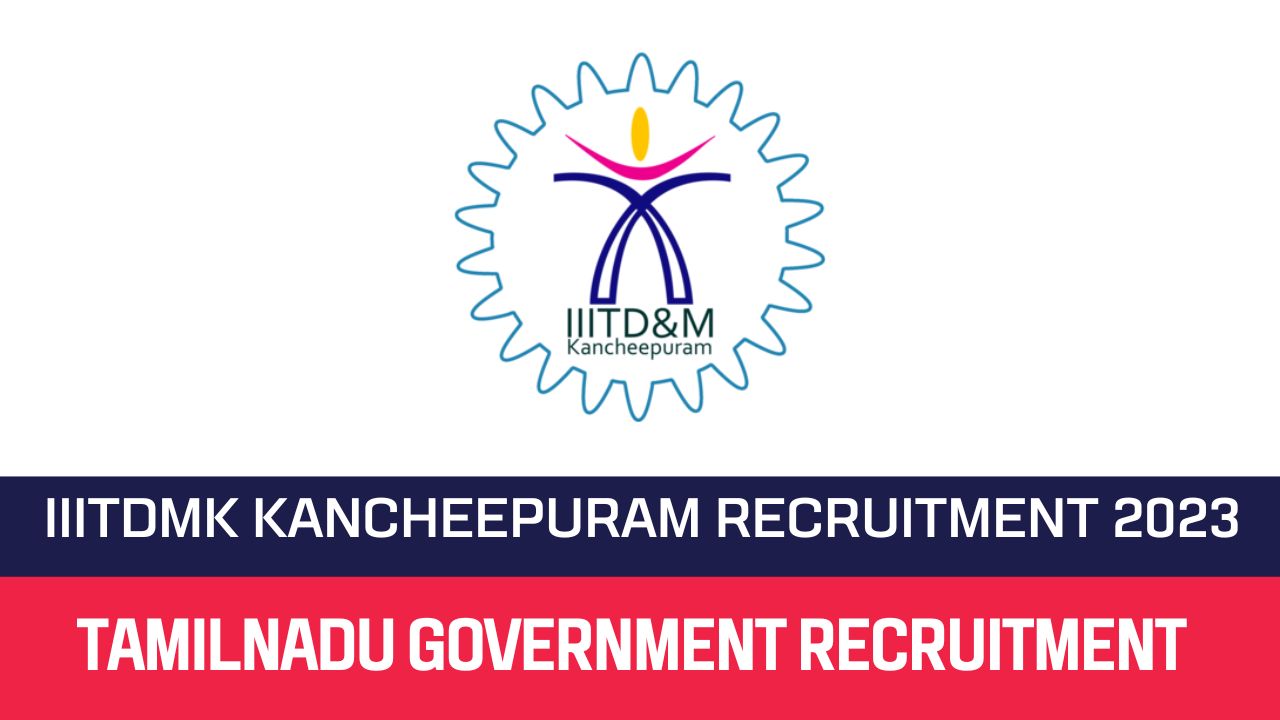 IIITDM Kancheepuram Recruitment 2023 Apply  Junior Research Fellow Posts