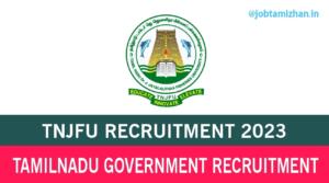 Read more about the article TNJFU Recruitment 2023 Assistant Professor Posts