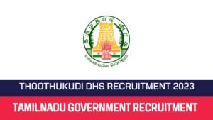 Read more about the article Thoothukudi DHS Recruitment 2023 Apply Technical Officer Posts