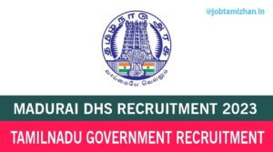 Read more about the article Madurai DHS Recruitment 2023 Lab Technician & Other Posts