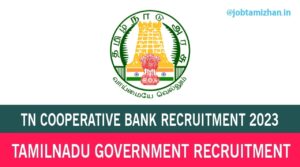 Read more about the article TN Cooperative Bank Recruitment 2023 2257 Assistant Posts