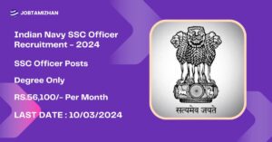 Read more about the article Indian Navy SSC Officer Recruitment 2024: Openings for 254 Short Service Commission Officer posts.