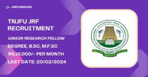 Read more about the article TNJFU Recruitment 2024 02 JRF Posts