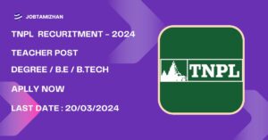 Read more about the article TNPL Recruitment 2024: Apply for Teacher posts, no fees find other details.