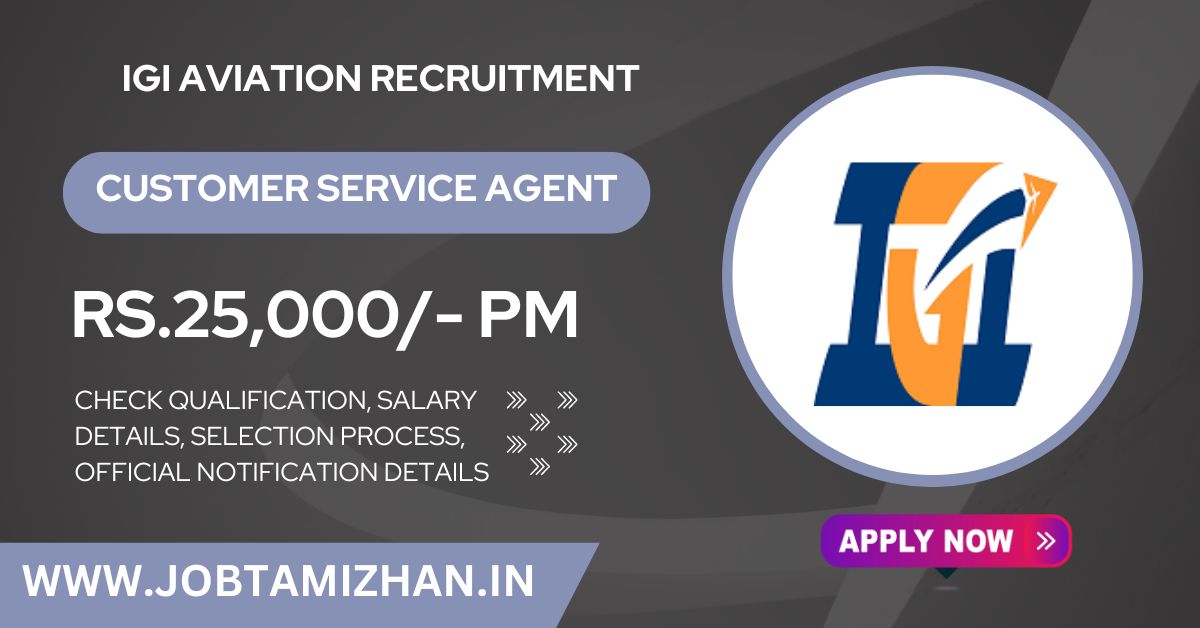 IGI Recruitment 2024 1074 Customer Service Agents Posts, Without Exam - Interview Only!