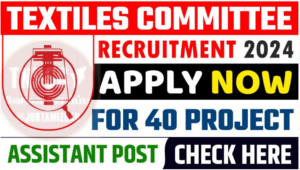 Read more about the article Textiles Committee Recruitment 2024, Released 40 Assistant Posts!!