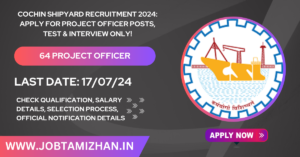 Read more about the article Cochin Shipyard Recruitment 2024: Apply for Project Officer Posts, Test & Interview only!