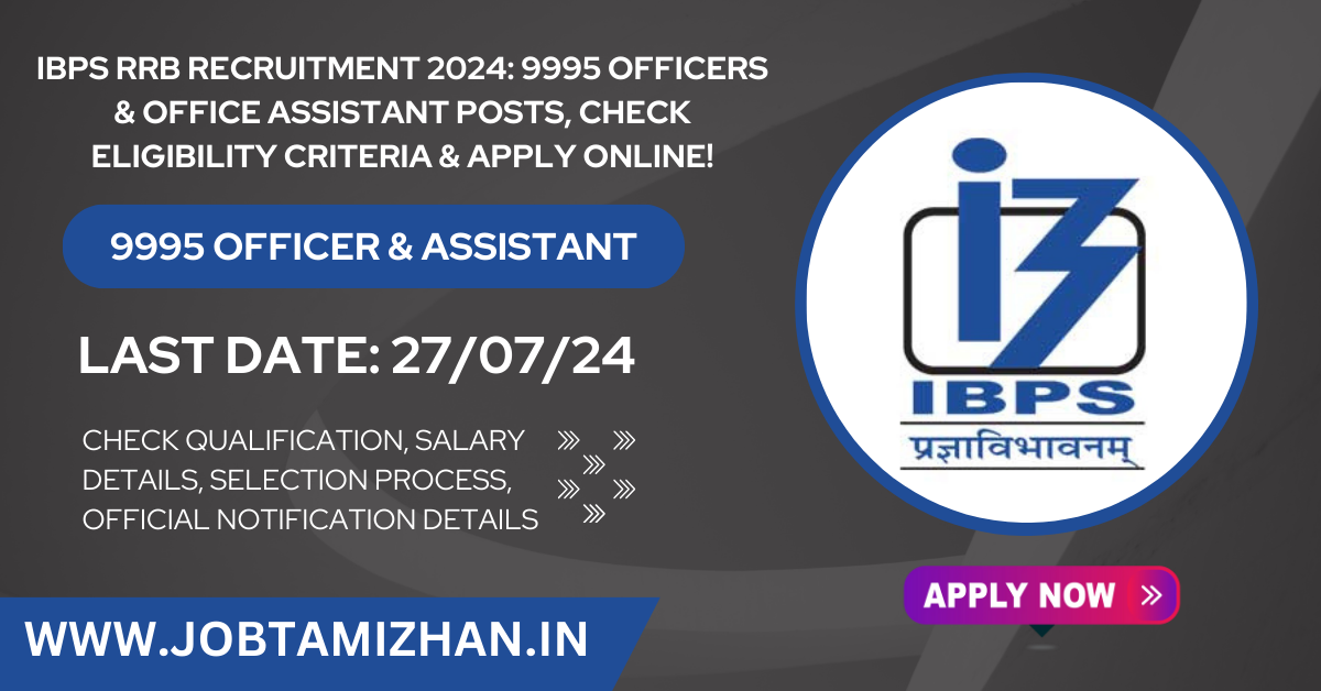 IBPS RRB Recruitment 2024 9995 Officers & Office Assistant Posts, Check Eligibility Criteria & Apply Online!