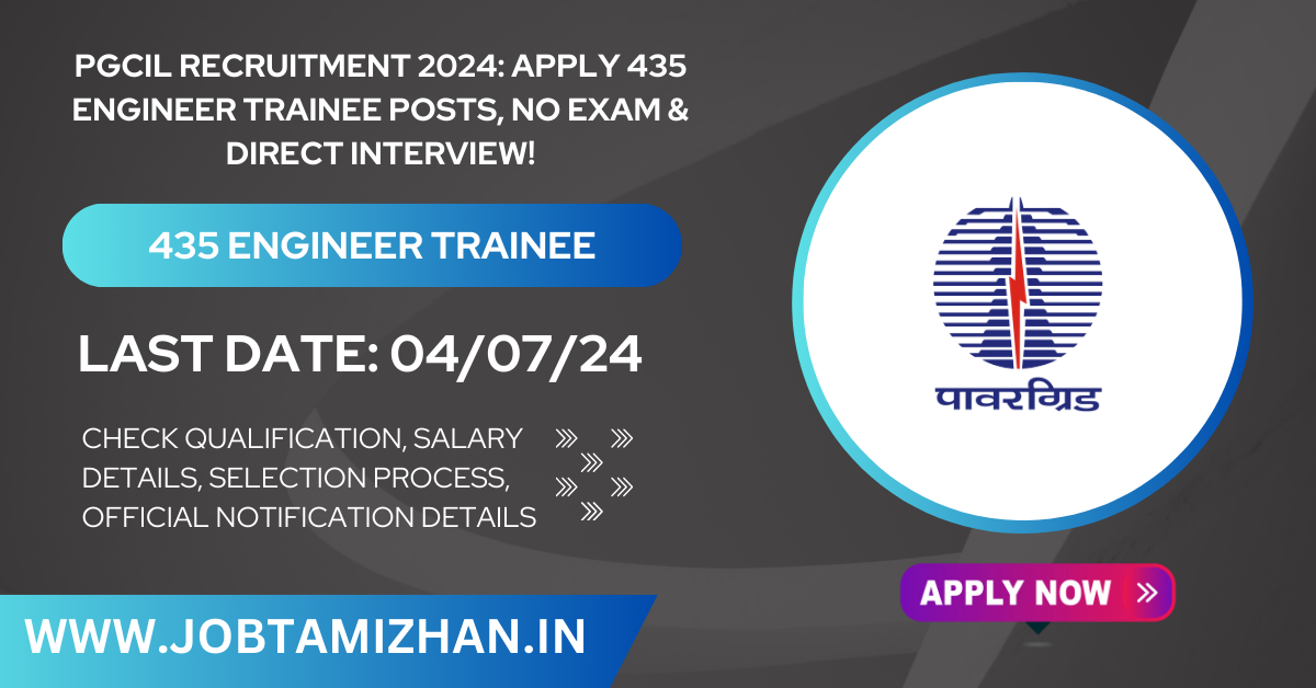 PGCIL Recruitment 2024 Apply 435 Engineer Trainee Posts, No Exam & Direct Interview!