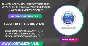 Read more about the article BHAVINI Kalpakkam Recruitment 2024: apply for 44 Trade Apprentice Posts –  No Exam & Merit List Only!