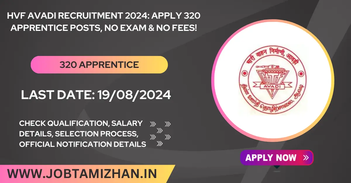 HVF Avadi Recruitment 2024 Apply 320 Apprentice Posts, No Exam & No Fees!