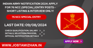 Read more about the article Indian Army Notification 2024: Apply for 76 NCC (Special) Entry Posts – Short Listing & interview only!