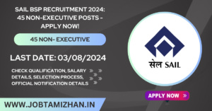 Read more about the article SAIL BSP Recruitment 2024: 45 Non-Executive Posts – Apply Now!