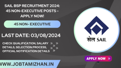 SAIL BSP Recruitment 2024 45 Non-Executive Posts - Apply Now!