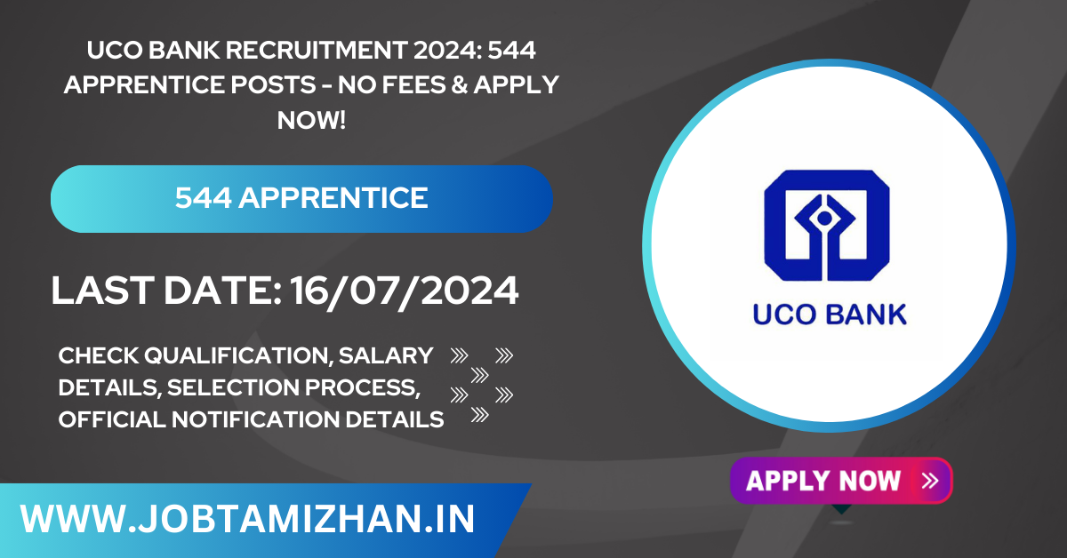 UCO Bank Recruitment 2024: 544 Apprentice Posts - No Fees & Apply Now!