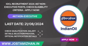 Read more about the article IOCL Notification 2024: 467 Non-Executive Posts, Check Eligibility Criteria – Apply Now!