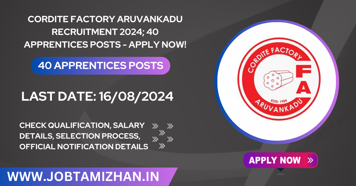 Read more about the article Cordite Factory Aruvankadu Recruitment 2024; 40 Apprentices Posts – Apply Now!