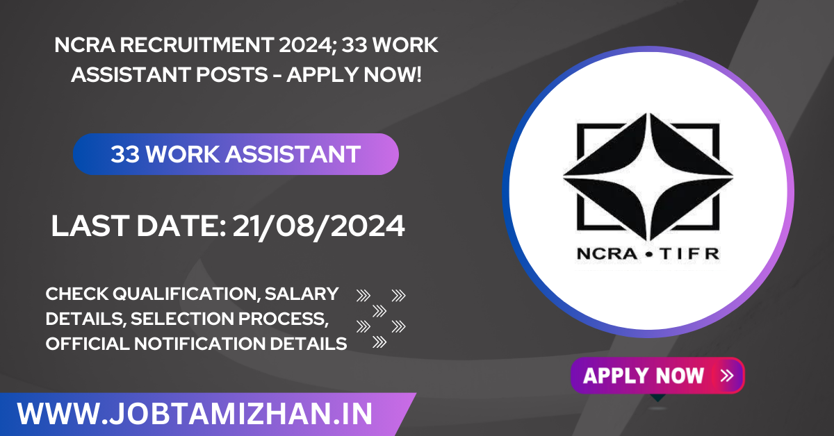 NCRA Recruitment 2024; 33 Work Assistant Posts - Apply Now!