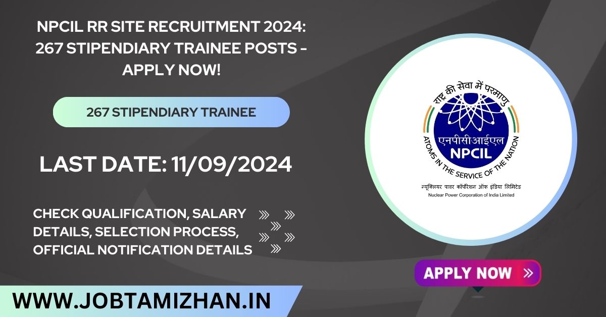 Read more about the article NPCIL RR Site Recruitment 2024: 267 Stipendiary Trainee Posts – Apply Now!