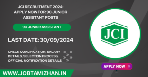 Read more about the article JCI Recruitment 2024: Apply Now for 90 Junior Assistant Posts