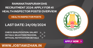 Read more about the article Ramanathapuram DHS Recruitment 2024: Apply for 41 Health Inspector Posts! Overview