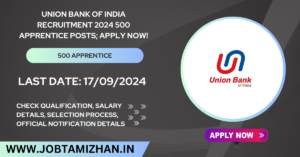 Read more about the article Union Bank of India Recruitment 2024 500 Apprentice Posts; Apply Now!