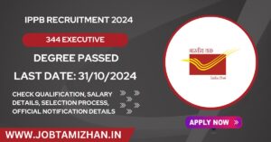 Read more about the article IPPB Recruitment 2024: Apply for 344 Executive Posts, Check Eligibility Criteria!