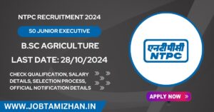 Read more about the article NTPC Recruitment 2024: Notification Released for 50 Junior Executive (Biomass) Positions, Apply Now!