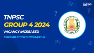 Read more about the article TNPSC Group 4 Recruitment 2024: CCSE IV vacancies increased – Overall 8932 posts to be filled!