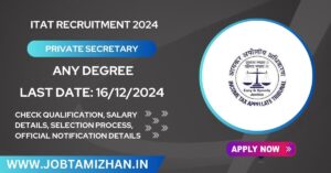 Read more about the article ITAT Recruitment 2024: Apply for 35 Private Secretary Positions, Check Eligibility Criteria!